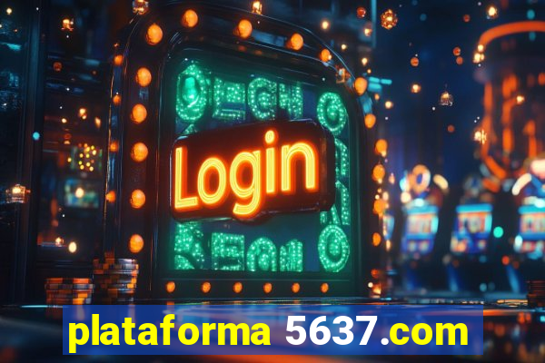 plataforma 5637.com